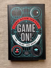 Game on!: Video Game History from Pong and Pac-man to Mario, Minecraft, and More 电子游戏史【英文版，精装初版第一次印刷】