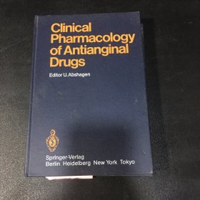 Clinical pharmacology of antianginal drugs editor u.abshagen抗心绞痛药物临床药理学编辑（英文版）书口有污渍扉页有字迹勾画（馆藏书）