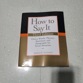 How to Say It, Third Edition：Choice Words, Phrases, Sentences, and Paragraphs for Every Situation