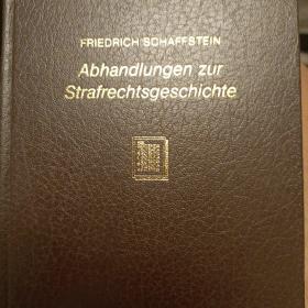 德文 abhandlungen zur strafrechtsgeschichte 刑法的历史陈述  FRIEDRICH SCHAFFSTEIN