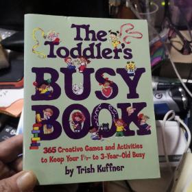 The Toddler's Busy Book: 365 Creative Games and Activities to Keep Your 1 1/2- to 3-Year-Old Busy