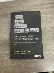 Hey, Whipple, Squeeze This: The Classic Guide to Creating Great Ads