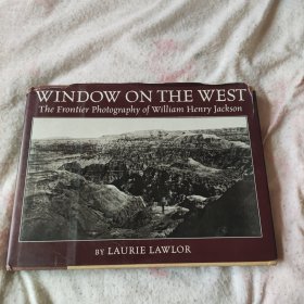 Window On The West :The Frontier Photography of William Henry Jackson 西部之窗:威廉亨利杰克遜的西部邊境攝影 英文原版