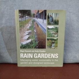 Rain Gardens: Managing Water Sustainably in the Garden and Designed Landscape 【英文原版】