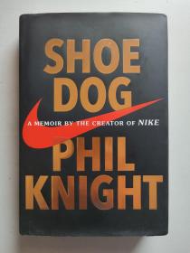 Shoe Dog：A Memoir by the Creator of Nike（《鞋狗》，Nike品牌创始人自传，英文原版）