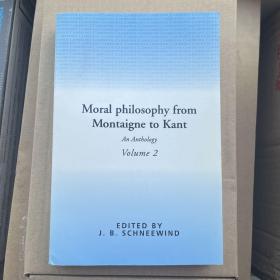 Moral Philosophy From Montaigne To Kant: An Anthology. Volume 2 国内现货