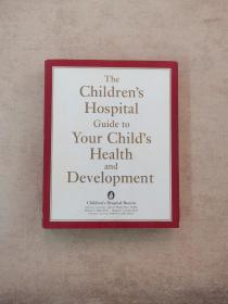 The Children's Hospital Guide to Your  Child's Health and Development