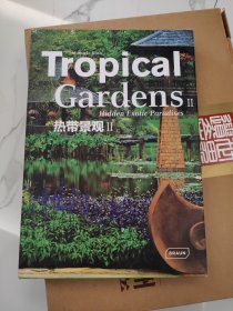Tropical Gardens: Hidden Exotic Paradises热带景观II