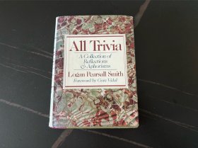 All Trivia: A Collection of Reflections & Aphorisms   琐事集，小品集，当代名作家Gore Vidal写序，钱钟书先生译书名为《微末》，卞之琳先生曾选译为《小品》，精装
