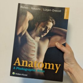 Anatomy: A Photographic Atlas (Color Atlas of Anatomy a Photographic Study of the Human Body), 8th Edition ，作者:  W. Rohen, Chihiro Yokochi, Elke Lütjen-Drecoll 出版社:  2016=499