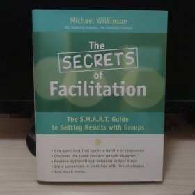 The Secrets of Facilitation: The S.M.A.R.T. Guide to Getting Results With Groups
