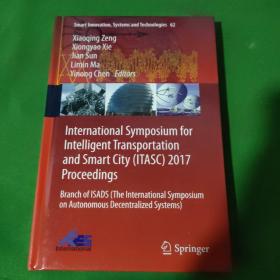 International Symposium for Intelligent Transportation and Smart City (Itasc) 2017 Proceedings: Branch of Isads (the International Symposium on Autono（现货发售）