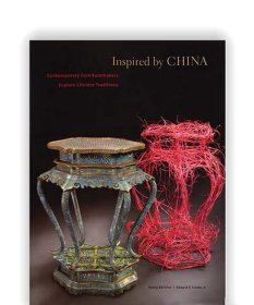 Inspired by China: Contemporary Furnituremakers Explore China 中国传统家具及现代家具