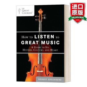 How to Listen to Great Music: A Guide to Its History, Culture, and Heart