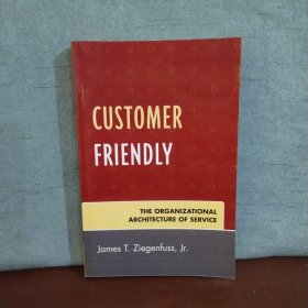 Customer Friendly: The Organizational Architecture of Service【英文原版】