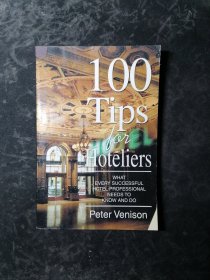 100 Tips for Hoteliers: What Every Successful Hotel Professional Needs to Know and Do