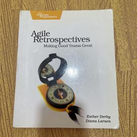 Agile Retrospectives：Making Good Teams Great