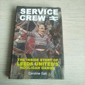 SERVICE CREW THE INSIDE STORY OF LEEDS UNITED'S HOOLIGAN GANGS