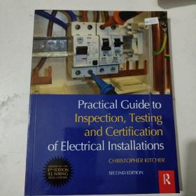 Practical Guide to Inspection, Testing and Certification of Electrical Installations 电气装置检验、测试和认证实用指南
