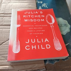 Julia's Kitchen Wisdom: Essential Techniques and Recipes from a Lifetime of Cooking