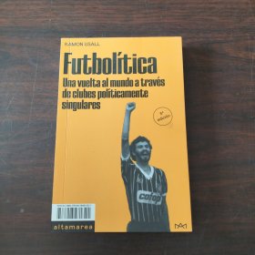 Futbolítica [Soccer]: Una vuelta al mundo a través de clubes políticamente singulares [A Tour of the World Through Politically Unique Clubs]