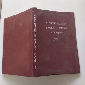 A DICTIONARY OF ENGLISH IDIOMS PART.1 英语成语辞典 上册（8品小32开软精装国内版352页书页有皱褶参看书影）54124