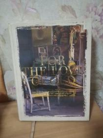 For the Love of Old：Living with Chipped, Frayed, Tarnished, Faded, Tattered, Worn and Weathered Things that Bring Comfort, Character and Joy to the Places We Call Home