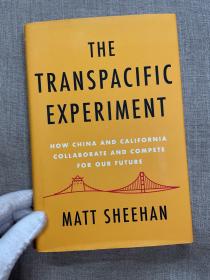 The Transpacific Experiment: How China and California Collaborate and Compete for Our Future 跨太平洋实验【英文版精装本，第一次印刷】私藏