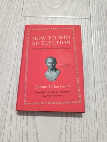 How to Win an Election: An AncientGuide for Modern Politicians 古罗马时期的竞选指南【英文原版 精装】