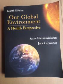 Our Global Environment A Health Perspec Anne Nadakvukaren Jack Caravanos