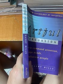 Artful Persuasion: How to Command Attention, Change Minds, and Influence People