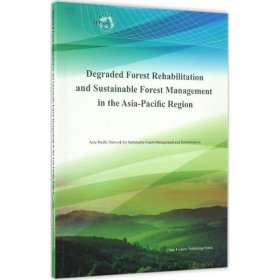 【特价库存书】Degraded forest rehabilitation and sustainable forest management in the Asia-Pacific regionAsia-Pacific Network for Sustainable Forest Management and Rehabilitation9787503885211