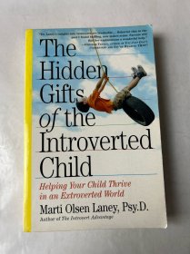 The Hidden Gifts of the Introverted Child: Helping Your Child Thrive in an Extroverted World