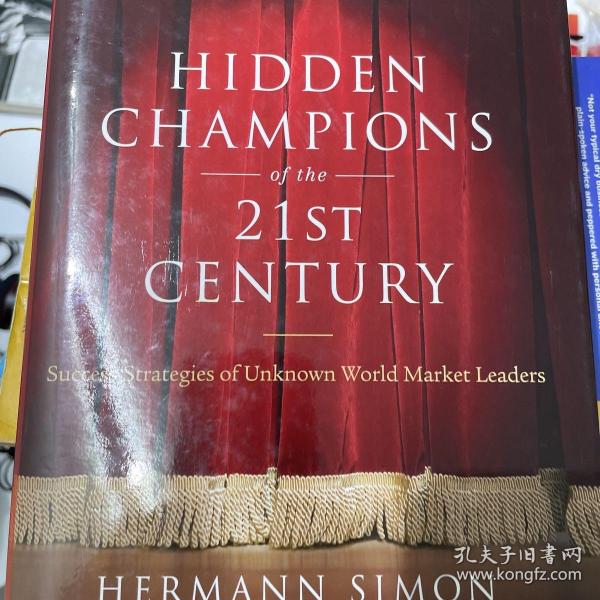 Hidden Champions of the Twenty-First Century：The Success Strategies of Unknown World Market Leaders