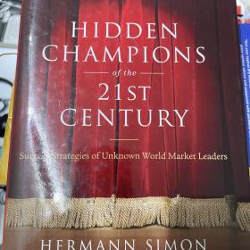 Hidden Champions of the Twenty-First Century：The Success Strategies of Unknown World Market Leaders