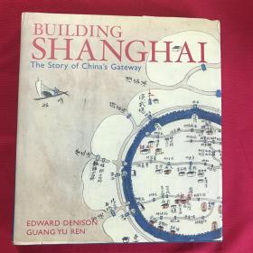 Building Shanghai：The Story of China's Gateway