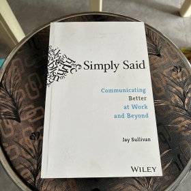 简单地说 在工作和工作之外更好地沟通 Simply Said Communicating Better At Work and Beyond