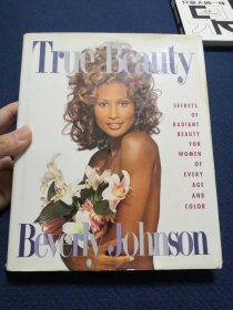 美国超模贝弗莉·约翰逊Beverly Johnson传记：True Beauty：Secrets of Radiant Beauty for Women of Every Age and Color真正的美：不同年龄、不同肤色的女人都有的光彩夺目的美丽秘诀