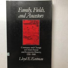 Family, Fields, and Ancestors：Constancy and Change in China's Social and Economic History, 1550-1949