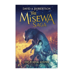 英文原版 The Misewa Saga 04 The Portal Keeper 米塞瓦传奇04 传送门守护者 儿童奇幻土著文化小说 David A. Robertson 英文版