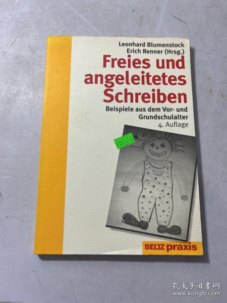 德文 Leonhard Blumenstock Erich Renner (Hrsg.) Freies und angeleitetes Schreiben Beispiele aus dem Vor- und Grundschulalter 4. Auflage BELIZ praxis