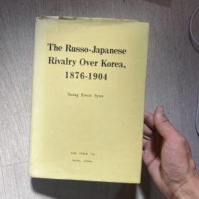 The Russo-Japanese rivalry over Korea, 1876-1904， 1876-1904 年日俄在朝鲜问题上的斗争 精装 内容包含中日战争、日俄战争等 罕见 1981