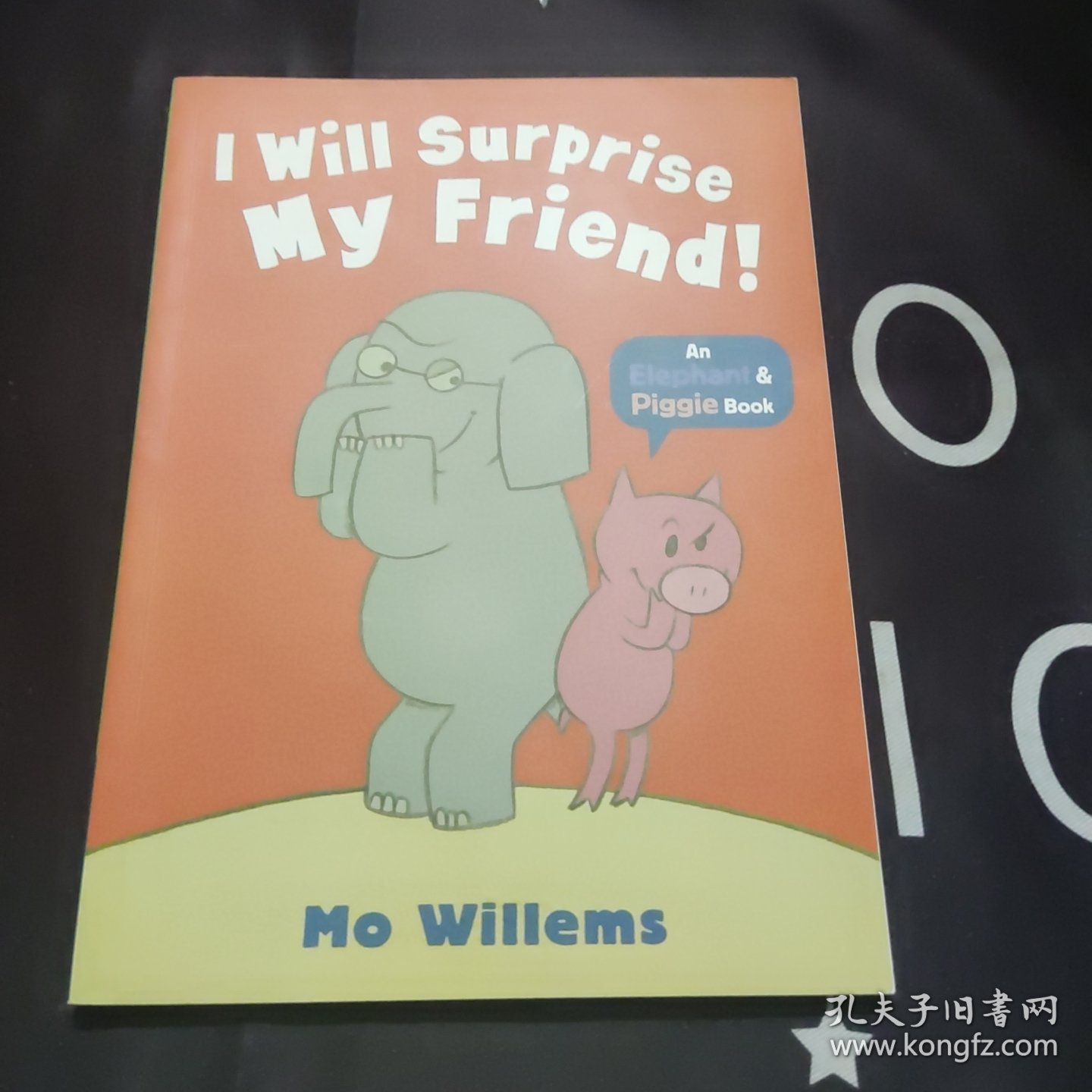 An elephant & Piggie book. I will surprise my friend.