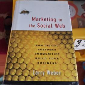 社交网络营销 Marketing to the Social Web：How Digital Customer Communities Build Your Business