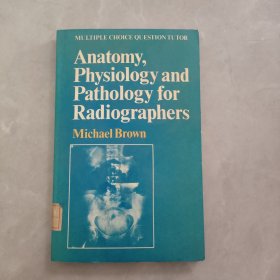 ANATOMY, PHYSIOLOGY AND PATHOLOGY FOR RADIOGRAPHERS放射技师的解剖学、生理学和病理学