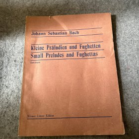 Johann Sebastian Bach:Kleine Praludien und Fughetten Small Preludes and Fughettas 巴赫小型序曲与赋格