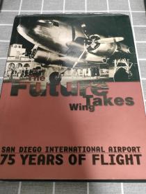 Future Takes wing SAN DIEGO INTERNATIONAL AIRPORT 75 YEARS OF FLIGHT