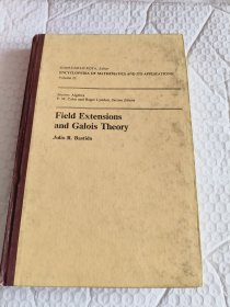 Field extensions and Galois Theory 数学及其应用大全 第二十二卷 域扩张和伽罗瓦理论