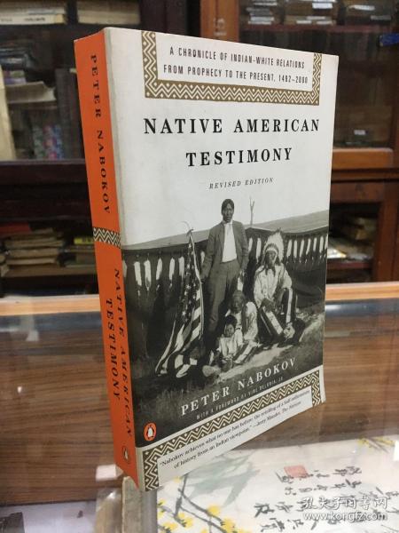 Native American Testimony: A Chronicle of Indian-White Relations from Prophecy to the Present, 1492-2000, Revised Edition