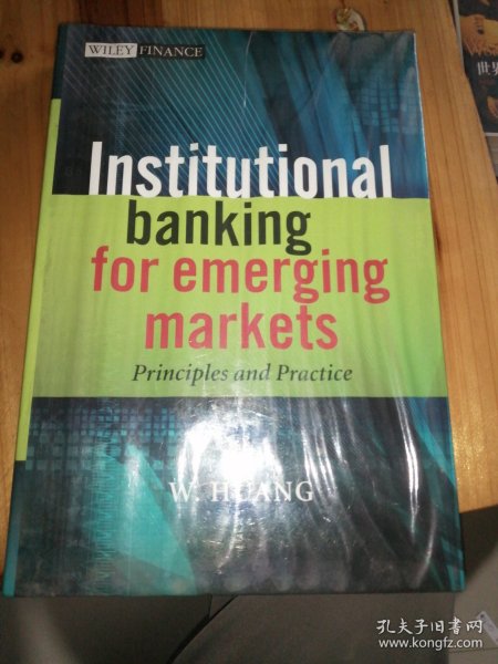 INSTITUTIONAL BANKING FOR EMERGING MARKETS PRINCIPLES AND PRACTICE (新兴市场的制度银行的原则与实践)